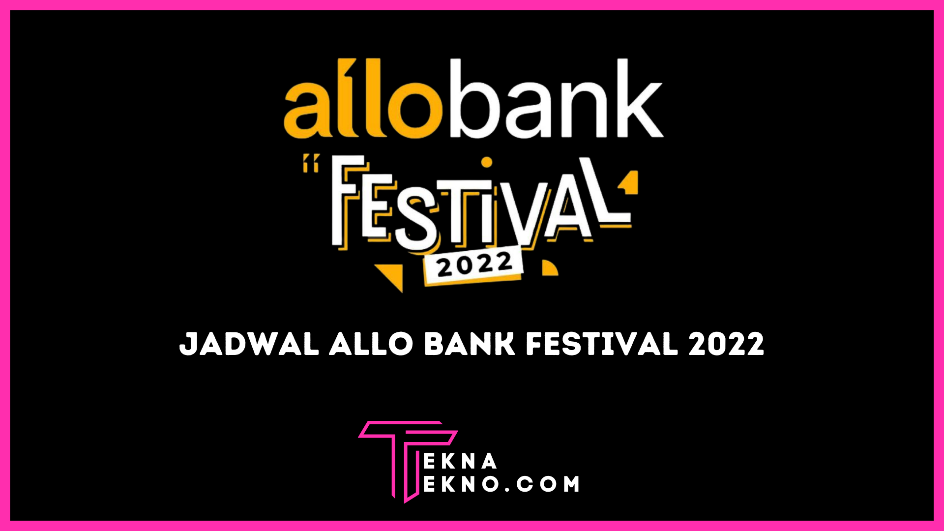 Cek Harga Tiket dan Jadwal Allo Bank Festival 2022