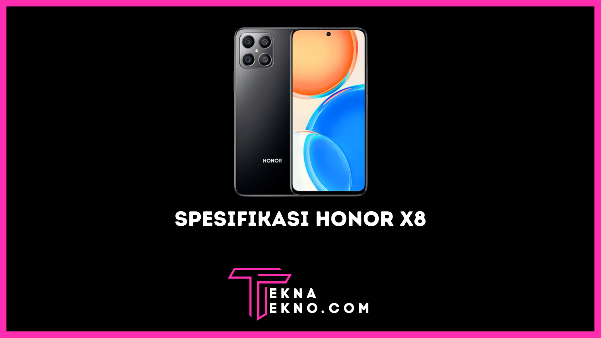 Honor X8 Resmi Meluncur Bawa Kamera Mirip iPhone