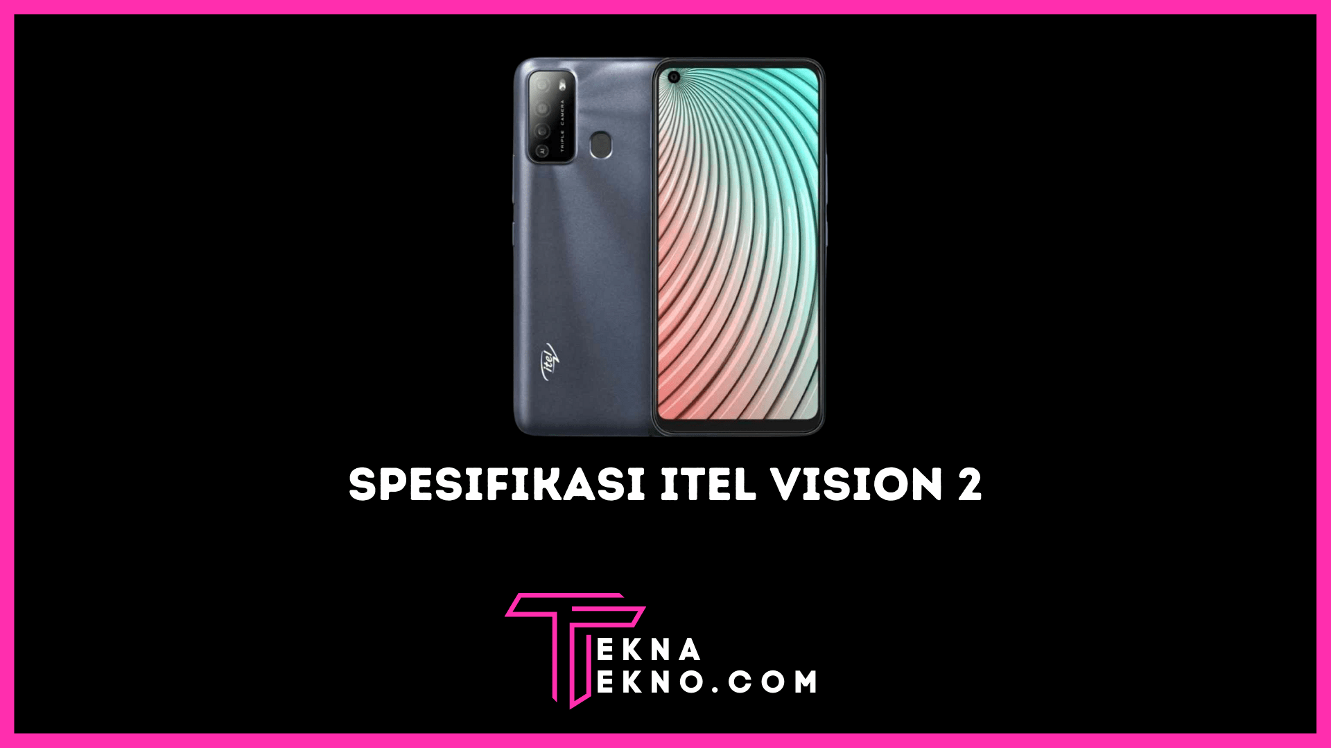 Itel Vision 2 Dibekali Layar Punch Hole Rasio 20:9