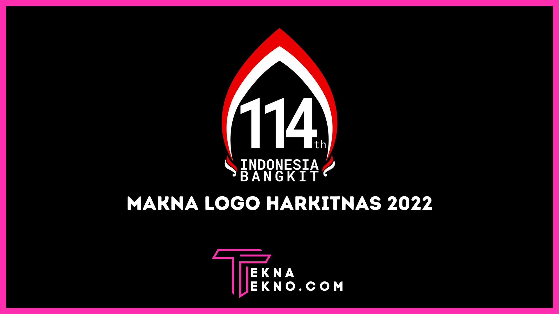 Makna Dibalik Tema dan Logo Hari Kebangkitan Nasional 2022 ke 114