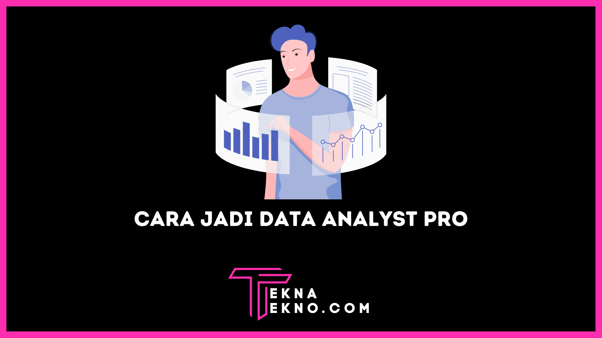 Ingin Menjadi Data Analyst yang Profesional, Begini Caranya