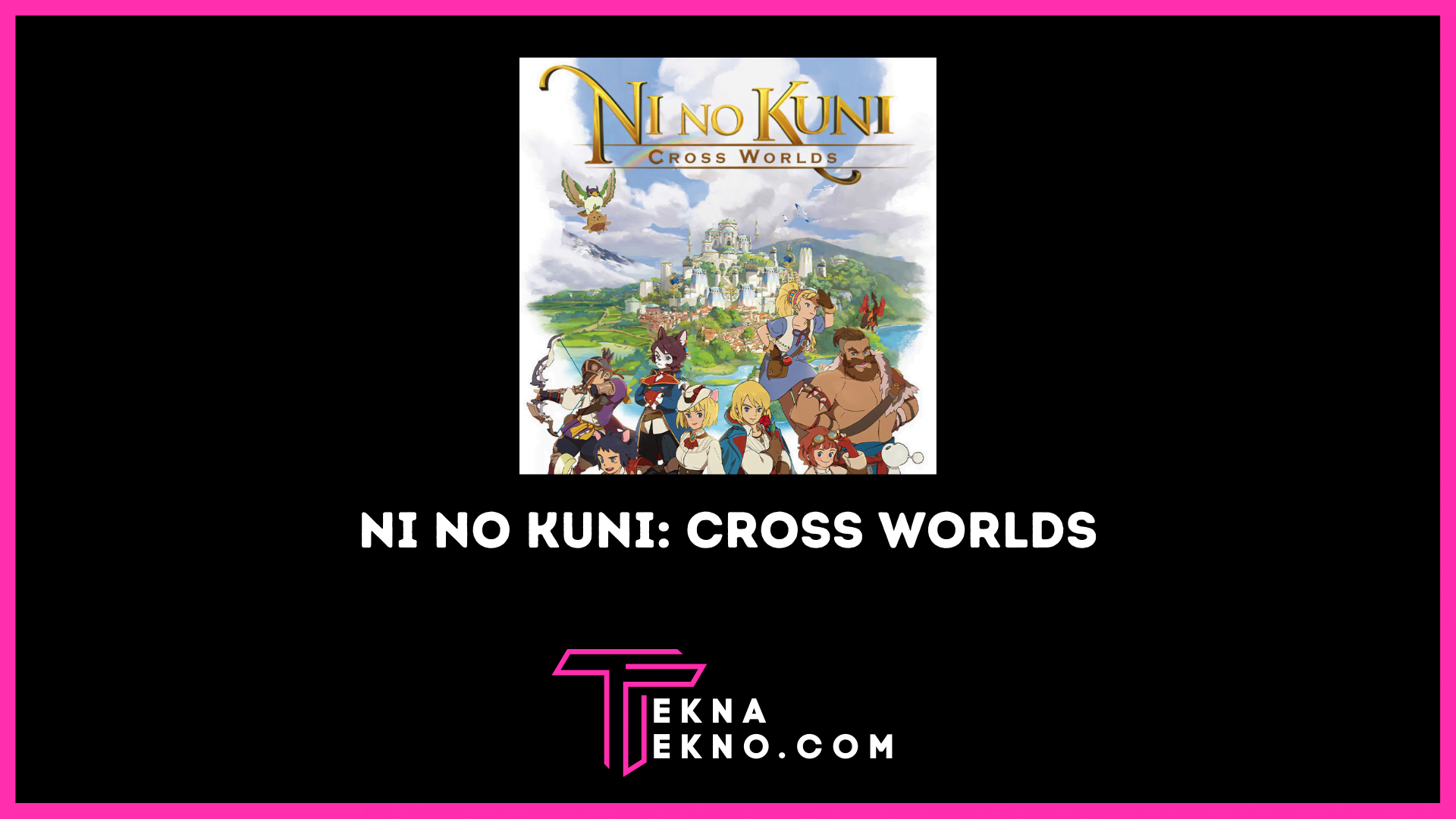 Ni no Kuni: Cross Worlds, Game JPRG Penghasil Crypto NFT di Android dan iOS