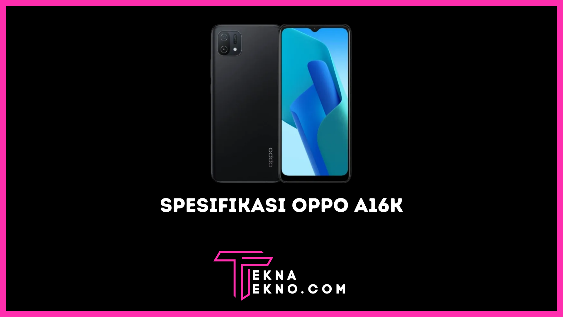 Oppo A16K Resmi Rilis di Indonesia Bawa Chipset Helio G35