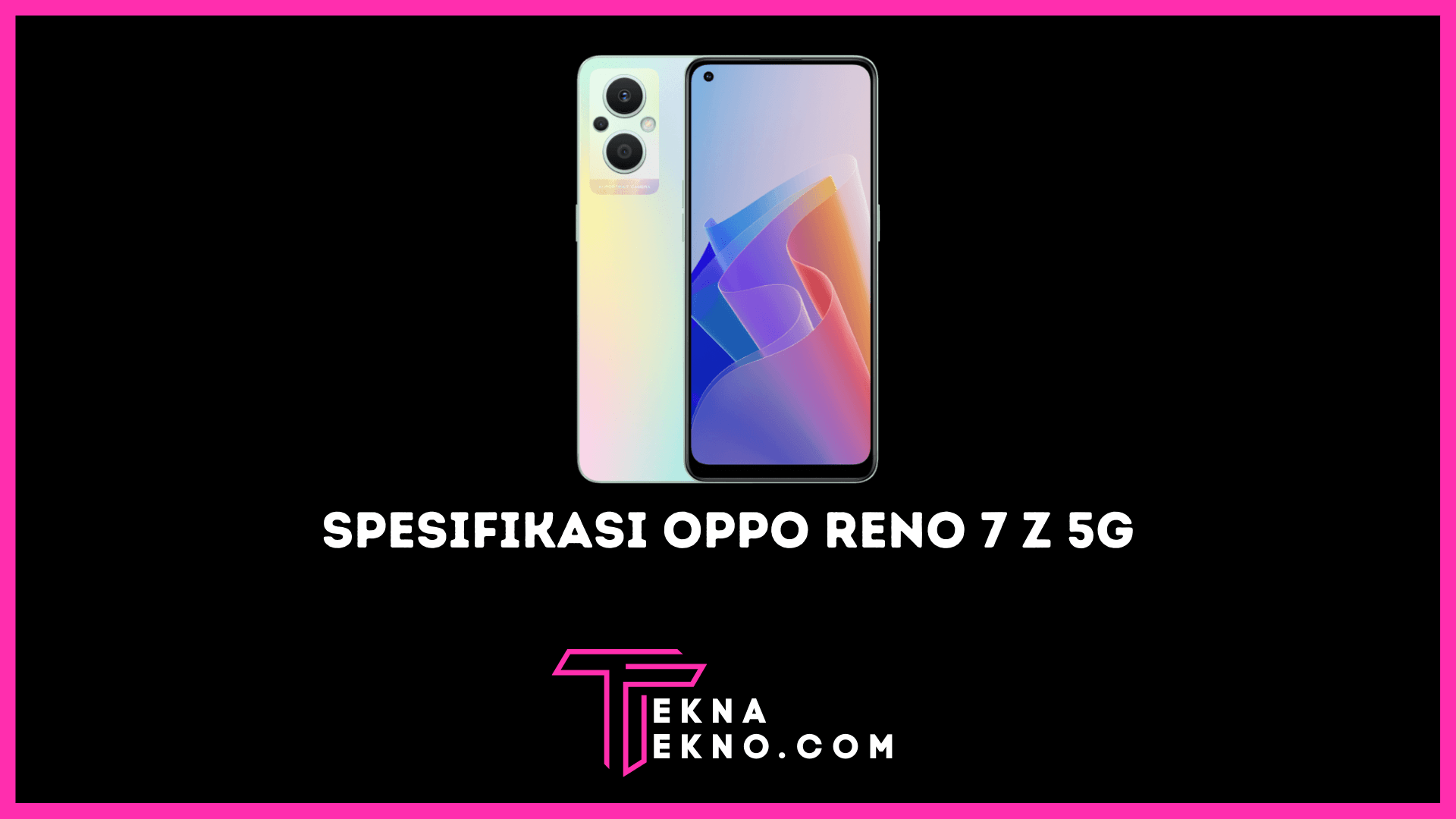 Oppo Reno 7 Z 5G Dilengkapi Lensa Dual Orbit Light