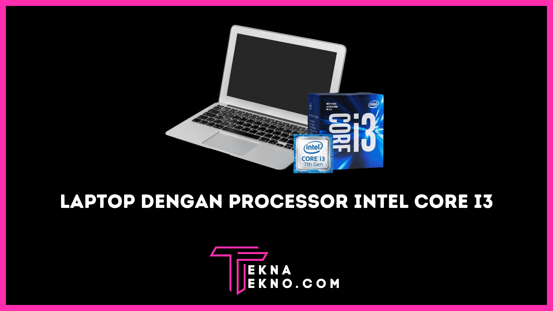 10 Rekomendasi Laptop Murah dengan Processor Intel Core i3
