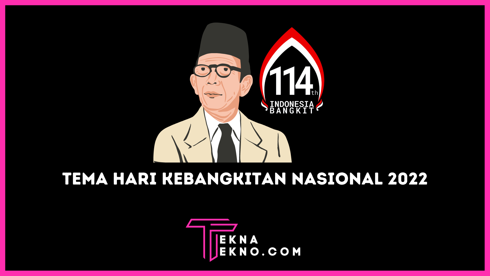 Tema Hari Kebangkitan Nasional yang Ke 114 Tahun 2022