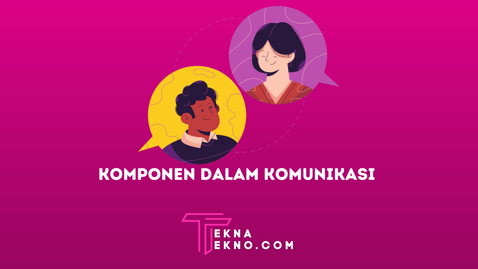 10 Komponen Komunikasi yang Wajib Kamu Ketahui