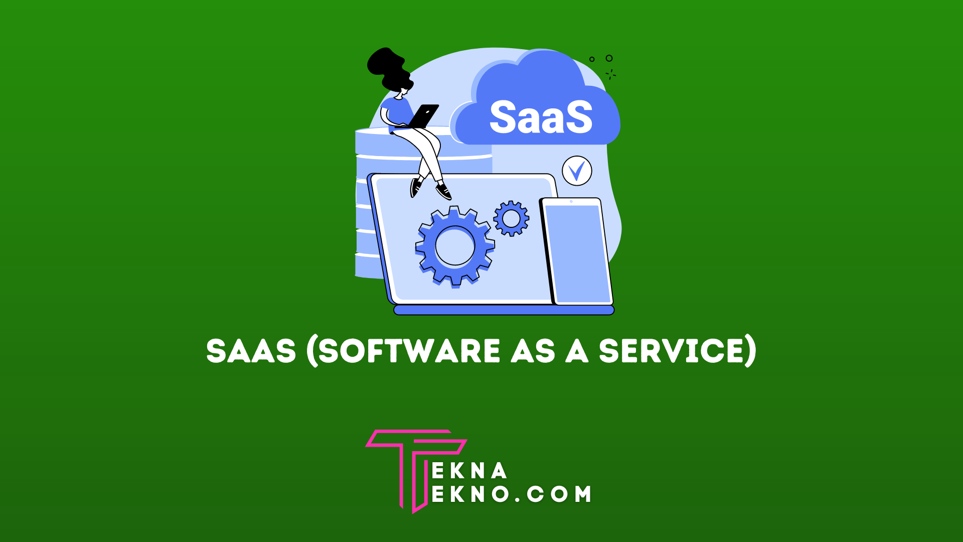 Apa Itu SaaS (Software as a Service) dan Contoh Aplikasinya
