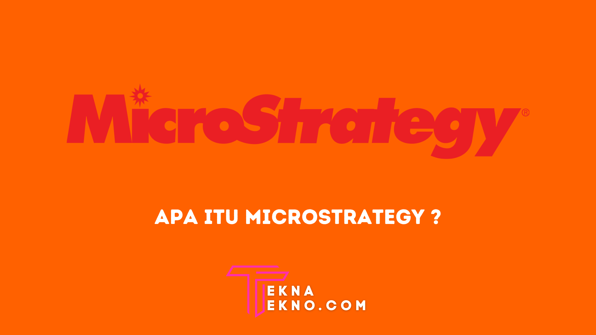 Apa itu MicroStrategy: Teknologi yang Mengubah Permainan Bisnis