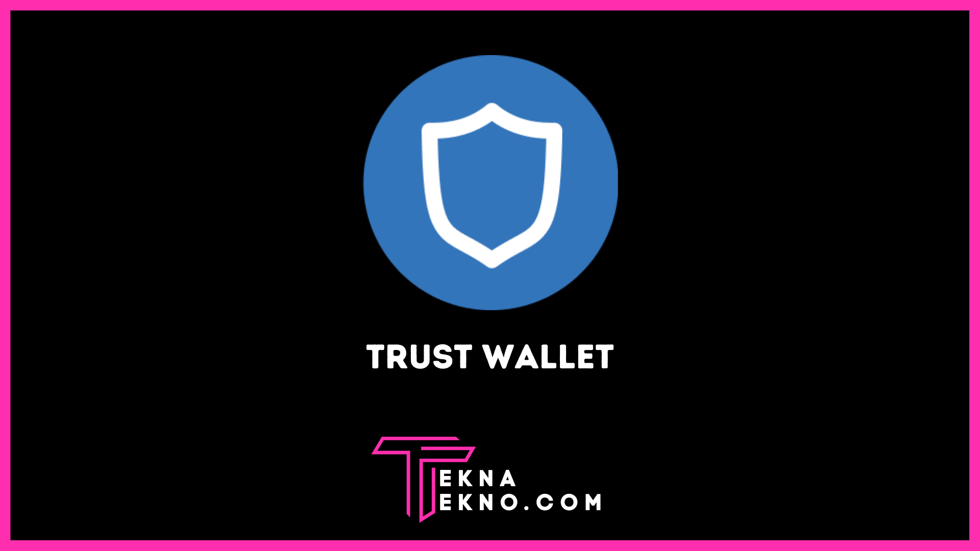 Apa itu Trust Wallet? Cara Install dan Daftar Akun Trust Wallet