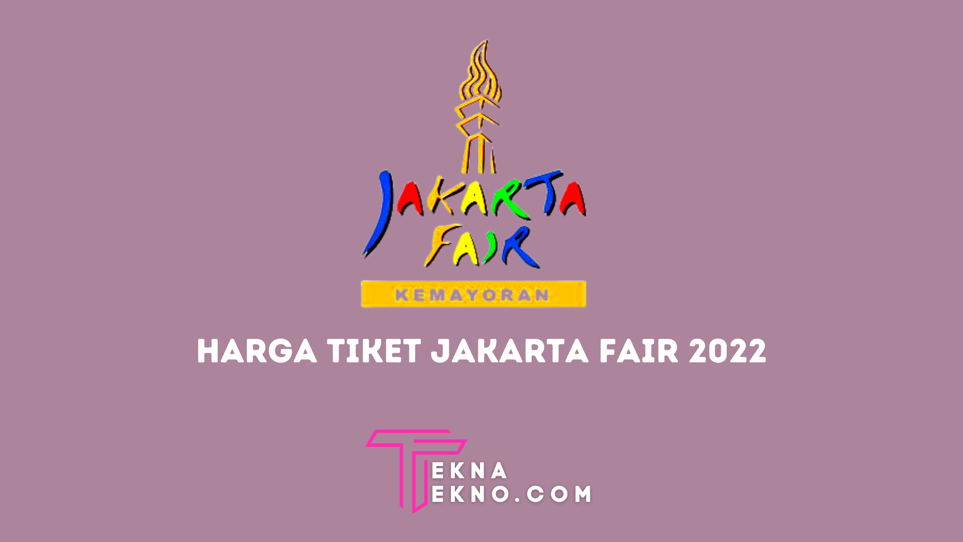 Harga Tiket Jakarta Fair 2022 Mulai Rp30 Ribu, Ini Daftarnya