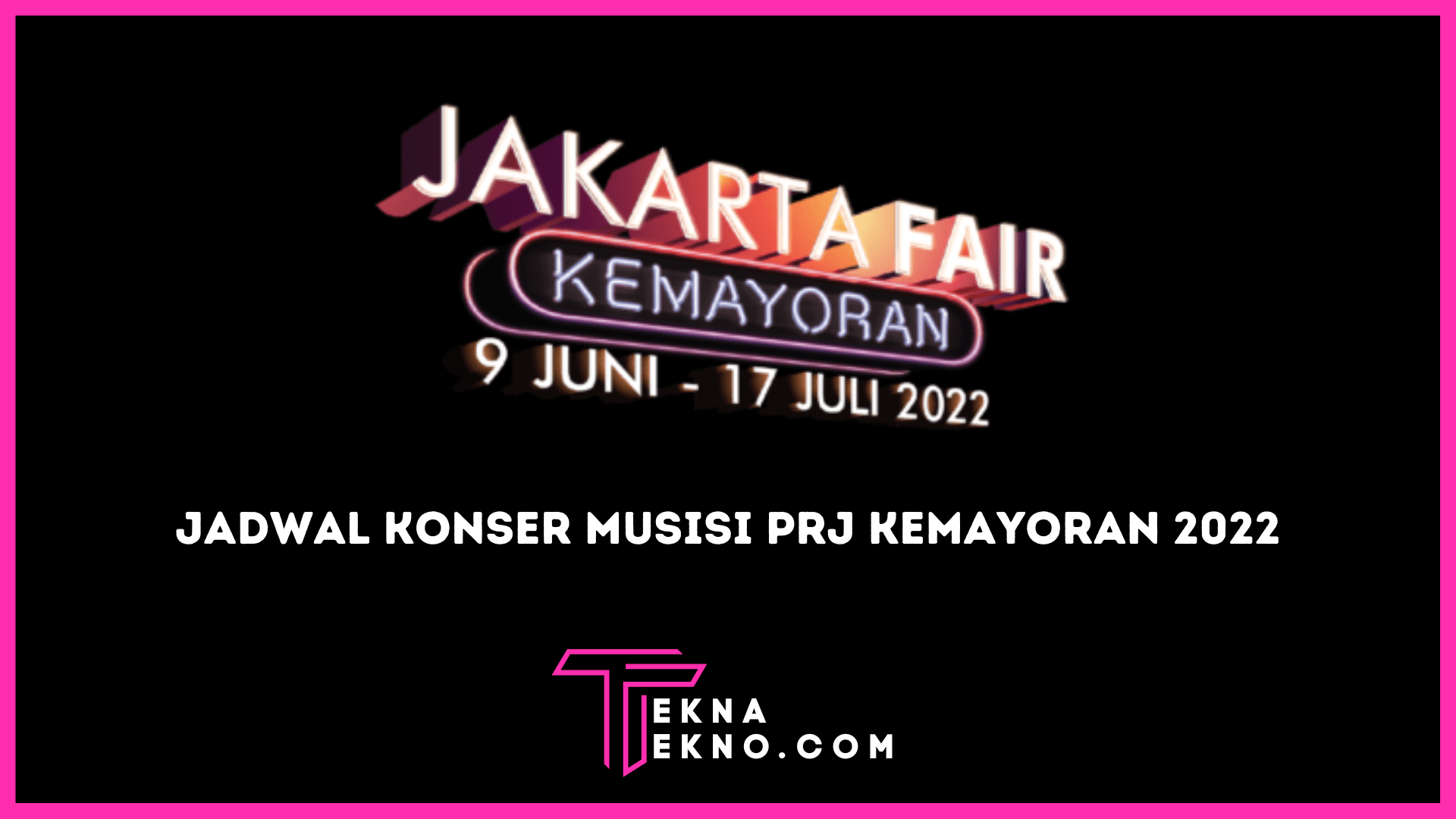 PRJ Kemayoran 2022 Sudah Dimulai, Ini Jadwal Konser dan Daftar Musisi