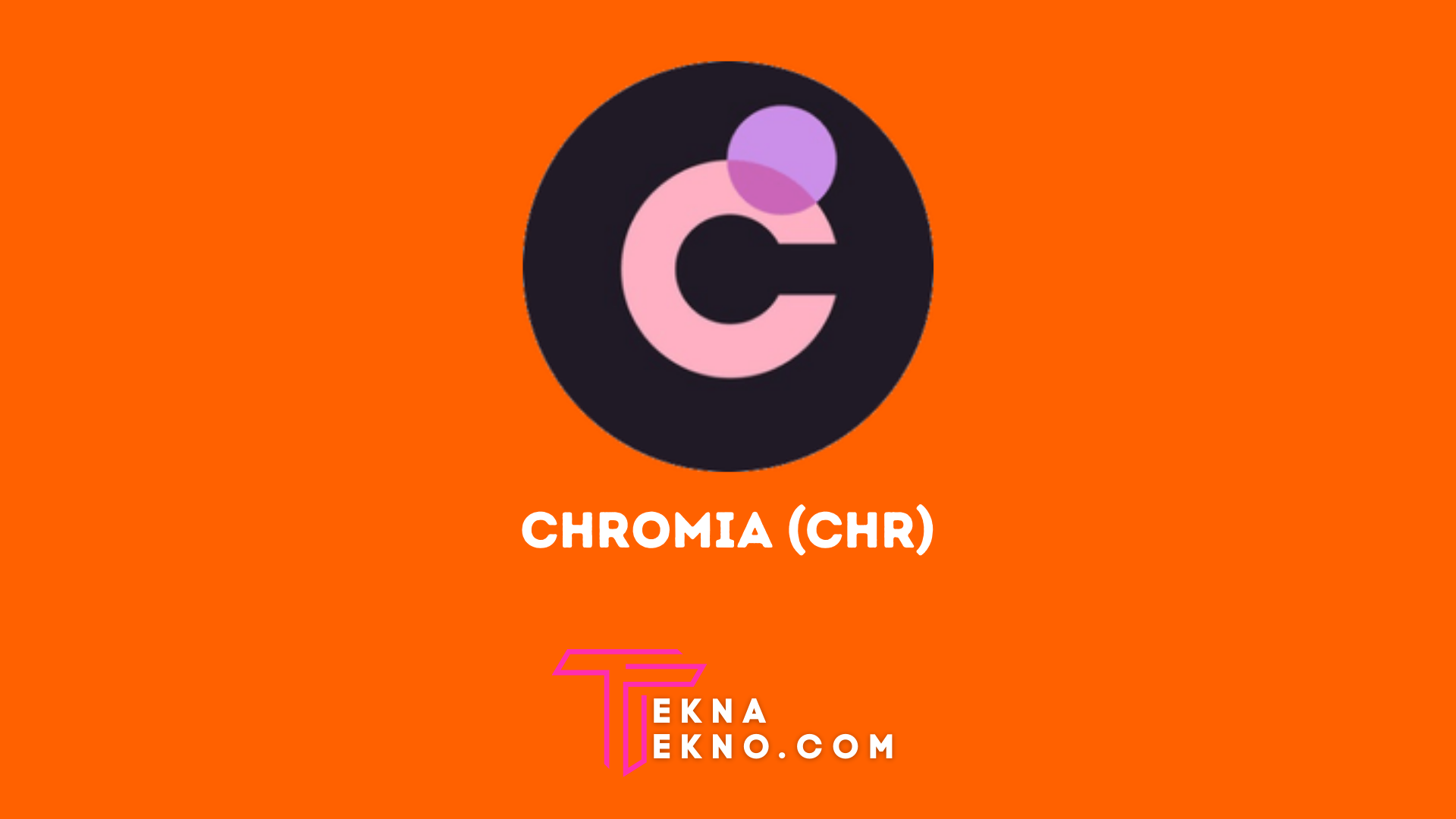 Pengertian Chromia (CHR), Cara Kerja dan Prediksi Harganya