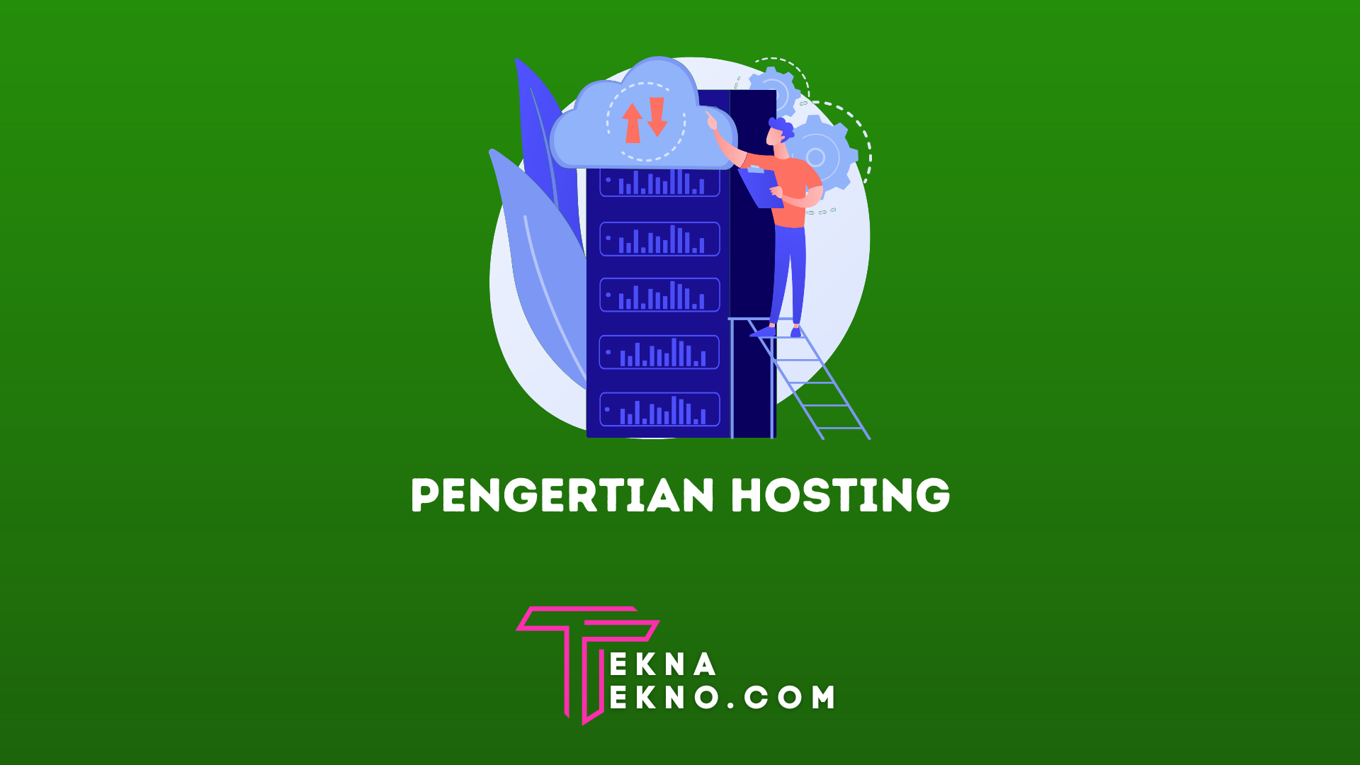 Pengertian Hosting, Fungsi, Jenis dan Cara Kerja