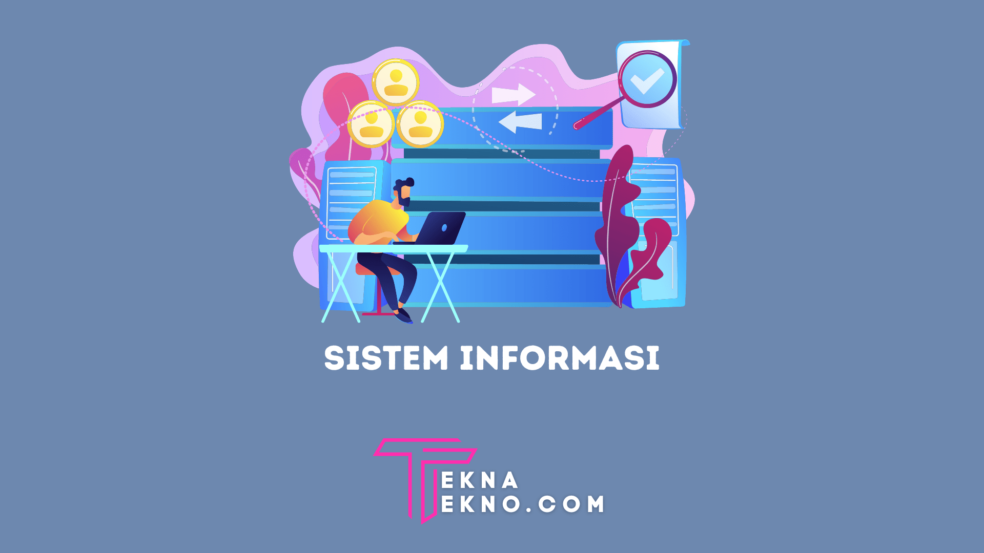 Pengertian Sistem Informasi, Komponen dan Contohnya