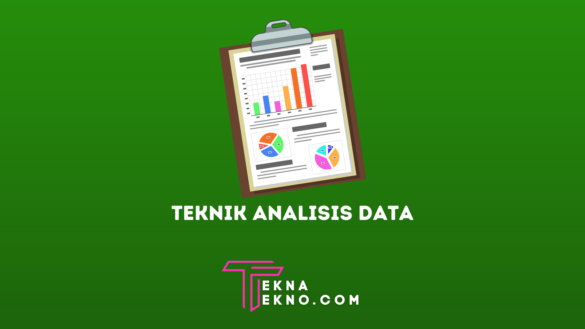 Pengertian Teknik Analisis Data, Jenis dan Tahapannya