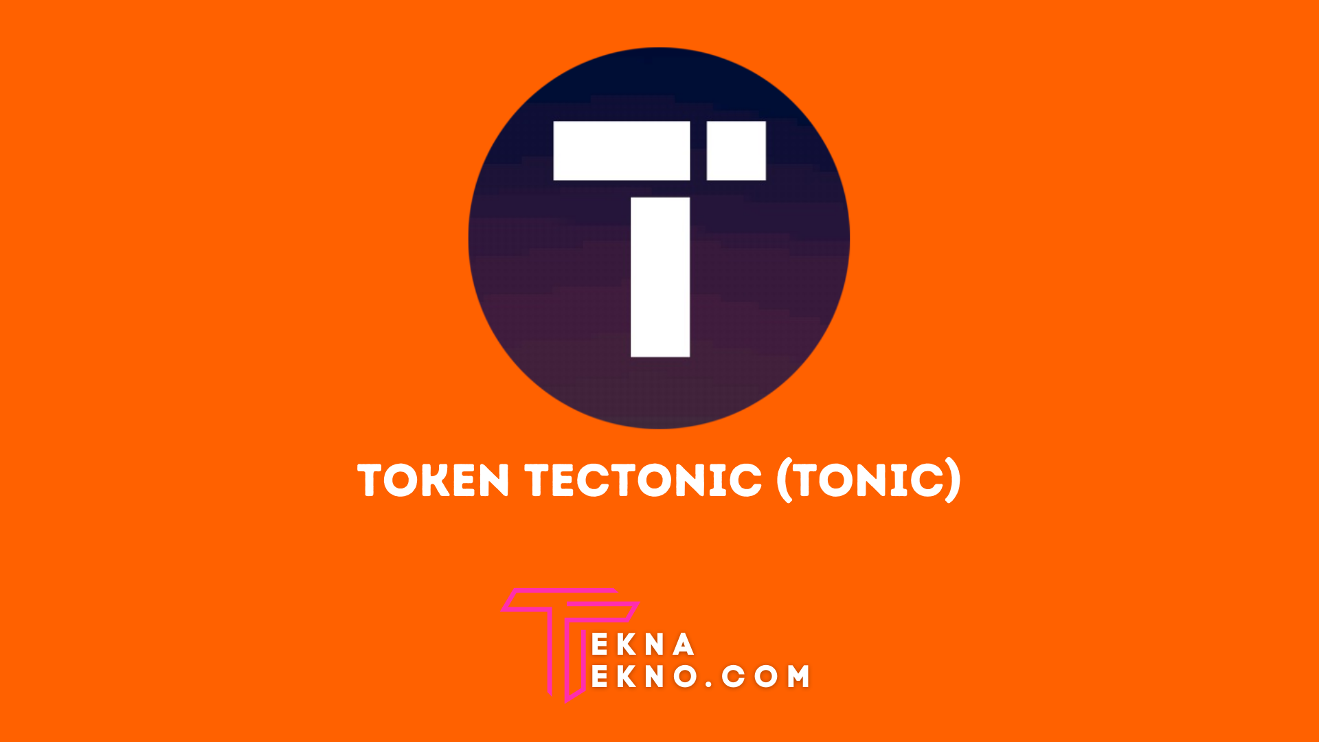 Pengertian Token Tectonic (TONIC) Prediksi dan Sejarahnya