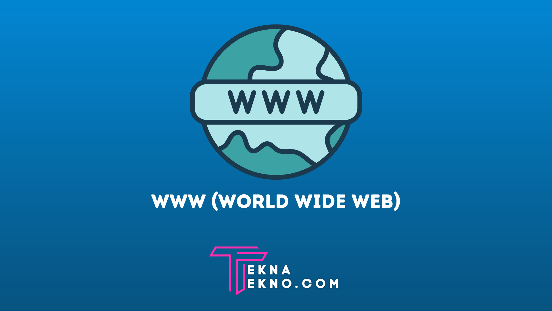 Pengertian WWW (World Wide Web), Fungsi, Manfaat dan Contohnya