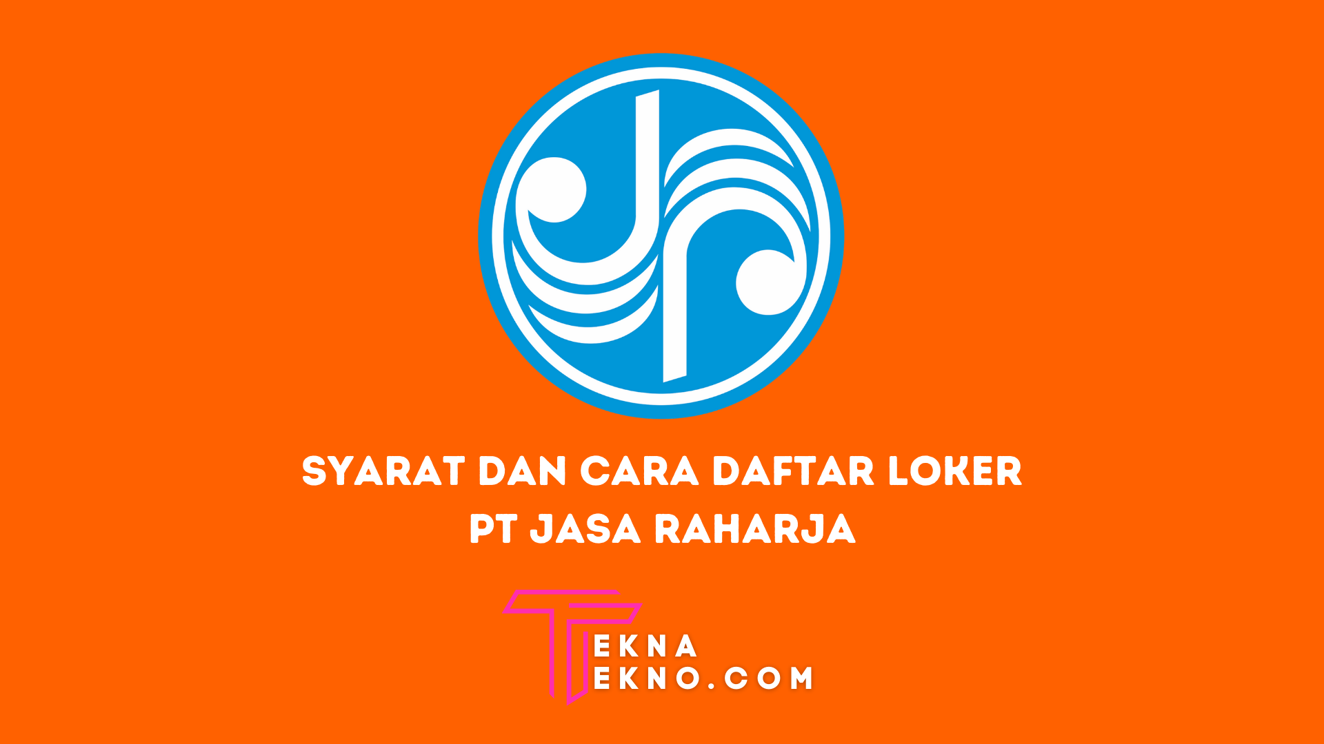 Syarat dan Cara Daftar Lowongan Kerja di PT Jasa Raharja 2022