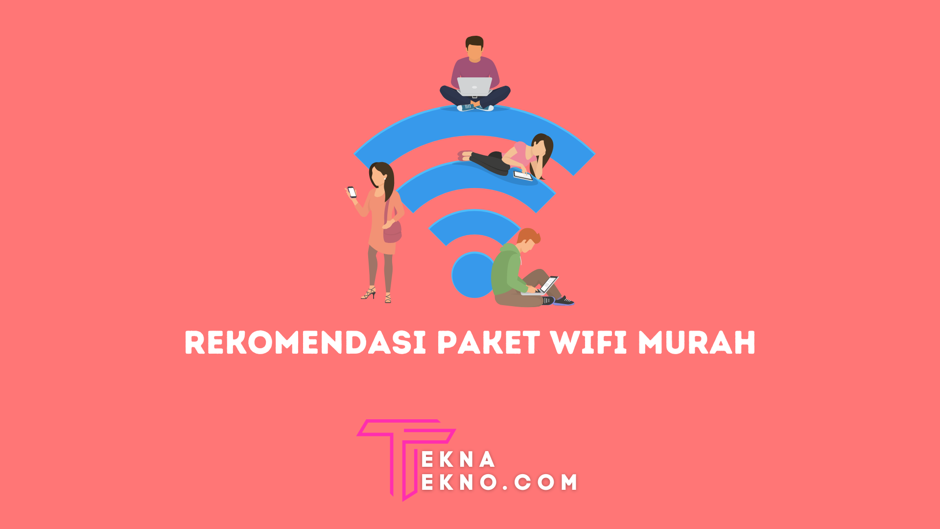 10 Rekomendasi Paket WiFi Murah dan Unlimited