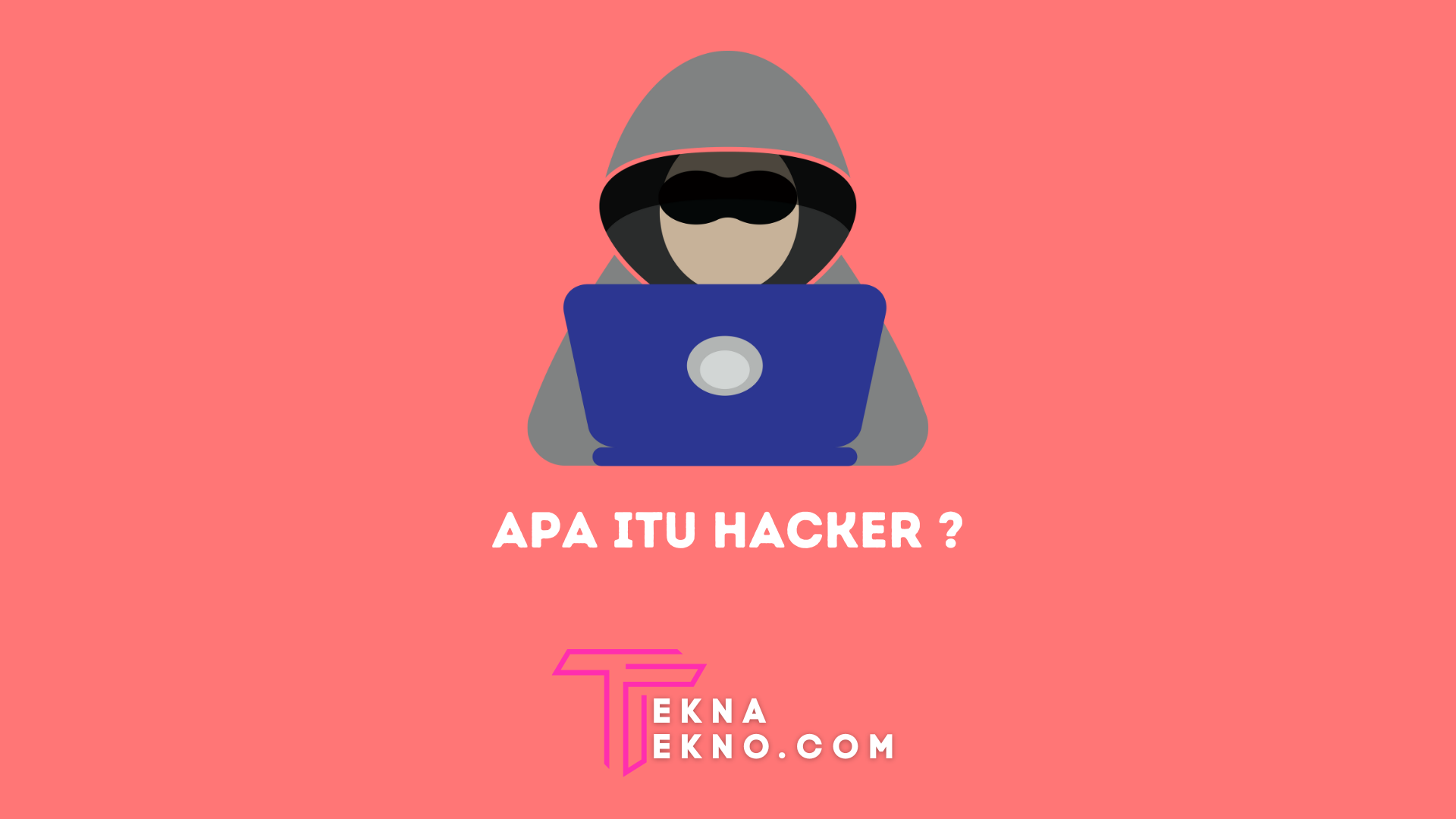 Apa itu Hacker: Pengertian, Jenis dan 5 Cara Menghindarinya