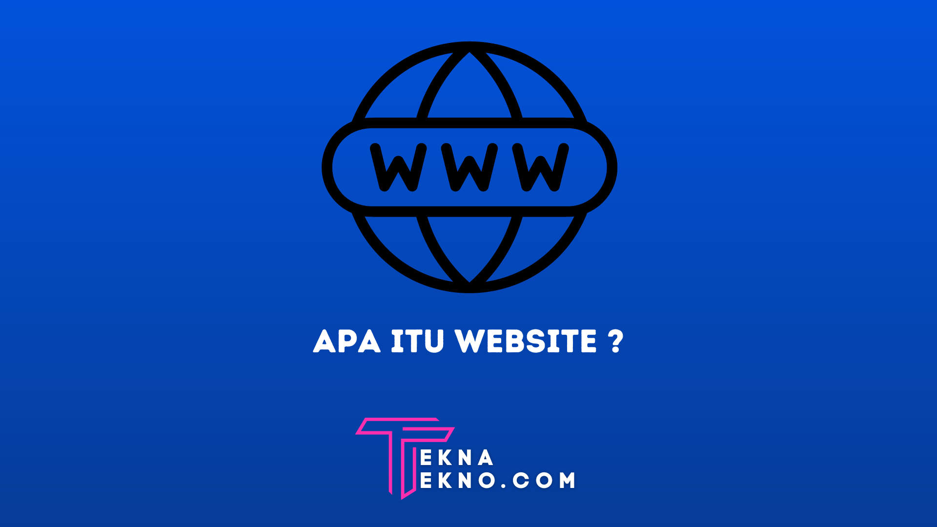 Apa itu Website: Pengertian, Jenis dan Manfaat Website