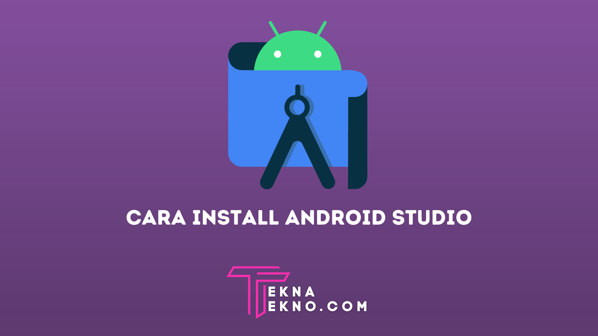 Tutorial Lengkap Cara Install Android Studio di Windows, Mac dan Linux