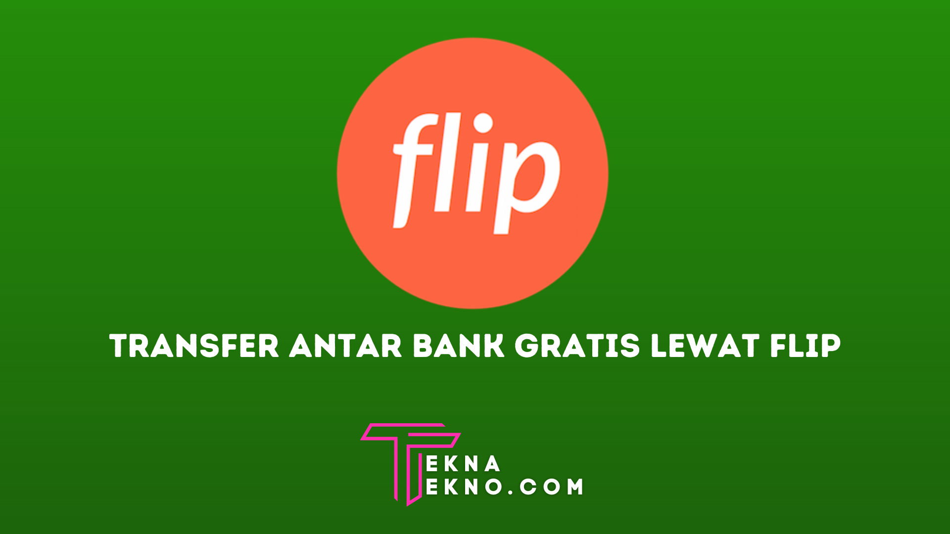 15 Cara Transfer Uang Antar Bank Lewat Flip Tanpa Biaya Admin