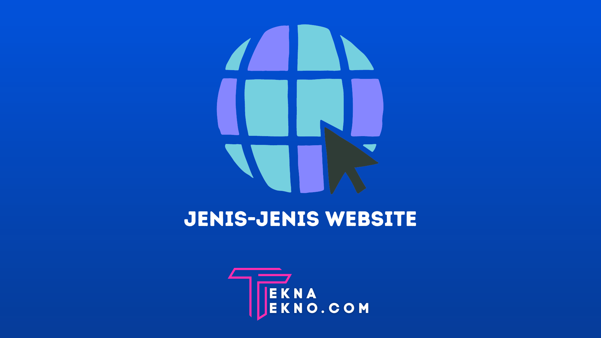 Jenis-Jenis Website Berdasarkan Fungsi, Sifat dan Platformnya