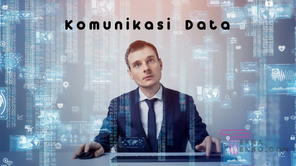 Memahami Pengertian Komunikasi Data