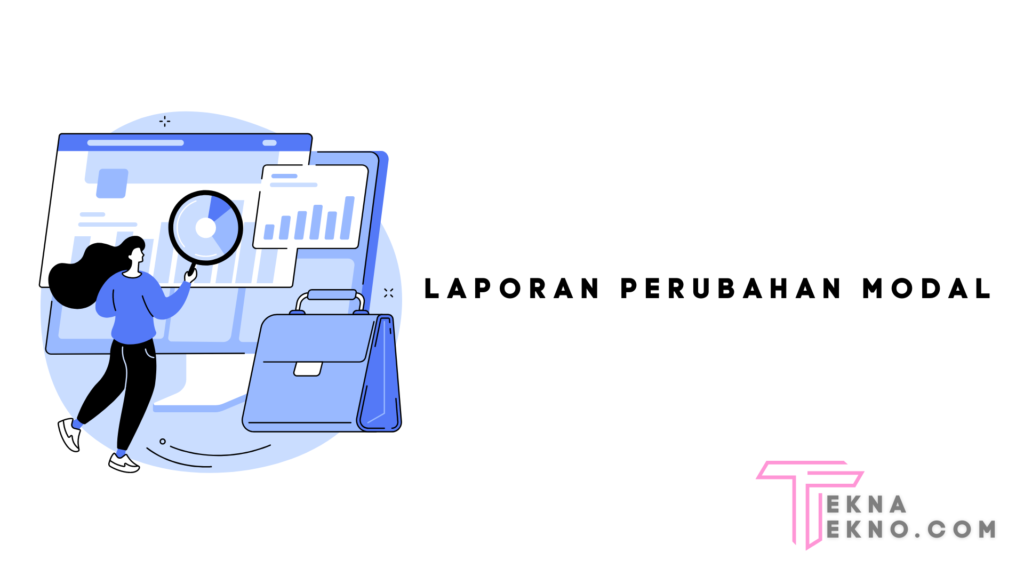 Memahami Pengertian Laporan Perubahan Modal