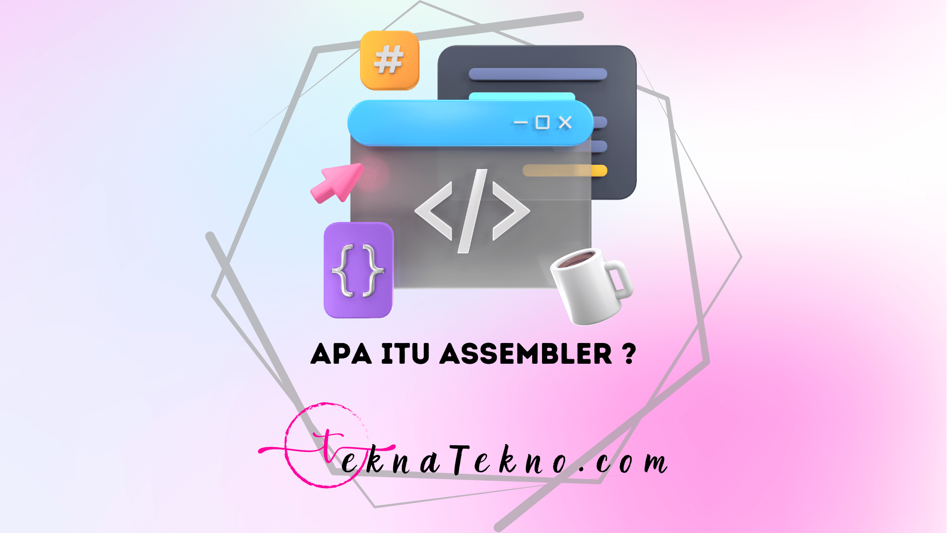 Pengertian Assembler, Manfaat, Cara Kerja dan Contohnya