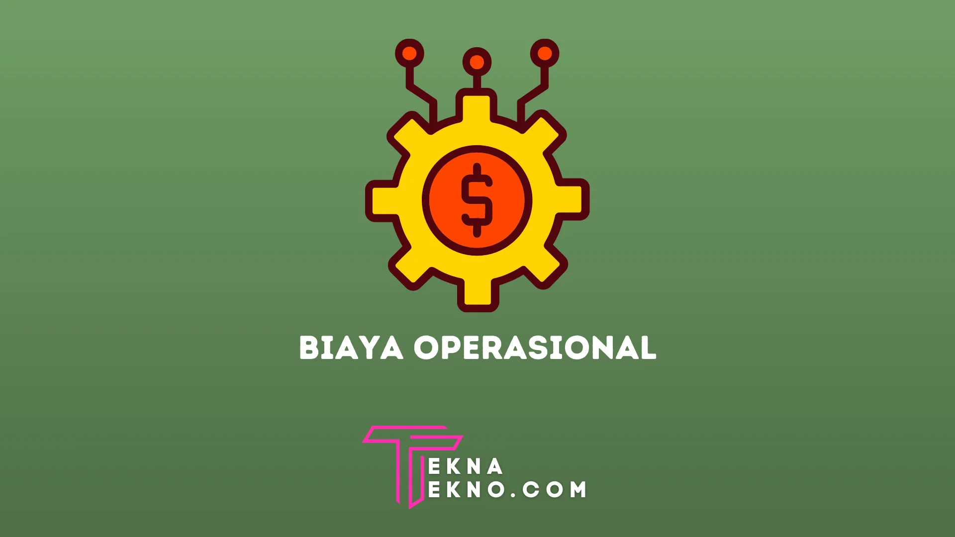 Pengertian Biaya Operasional, Komponen dan Cara Menghitungnya