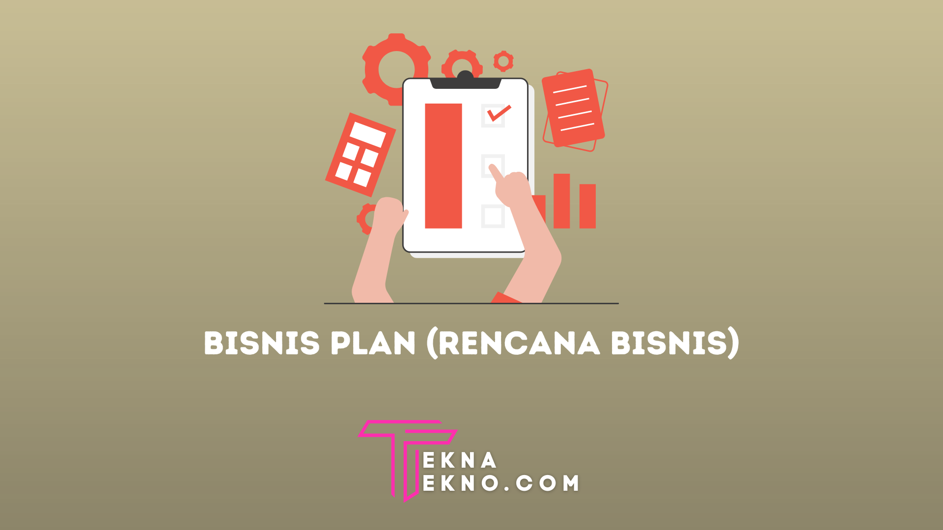 Bisnis Plan Adalah: Pengertian, Tujuan, Jenis dan Cara Membuatnya