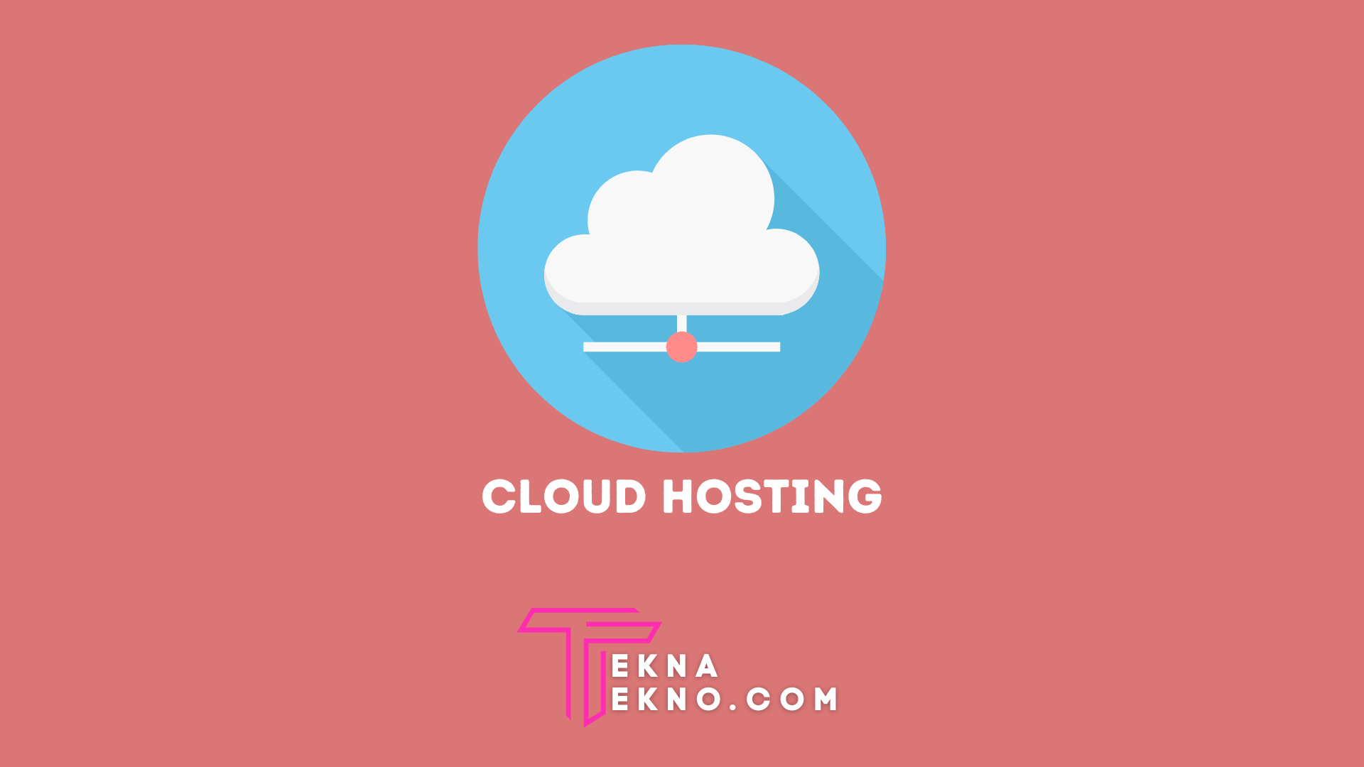 Pengertian Cloud Hosting, Kelebihan dan Kekurangannya