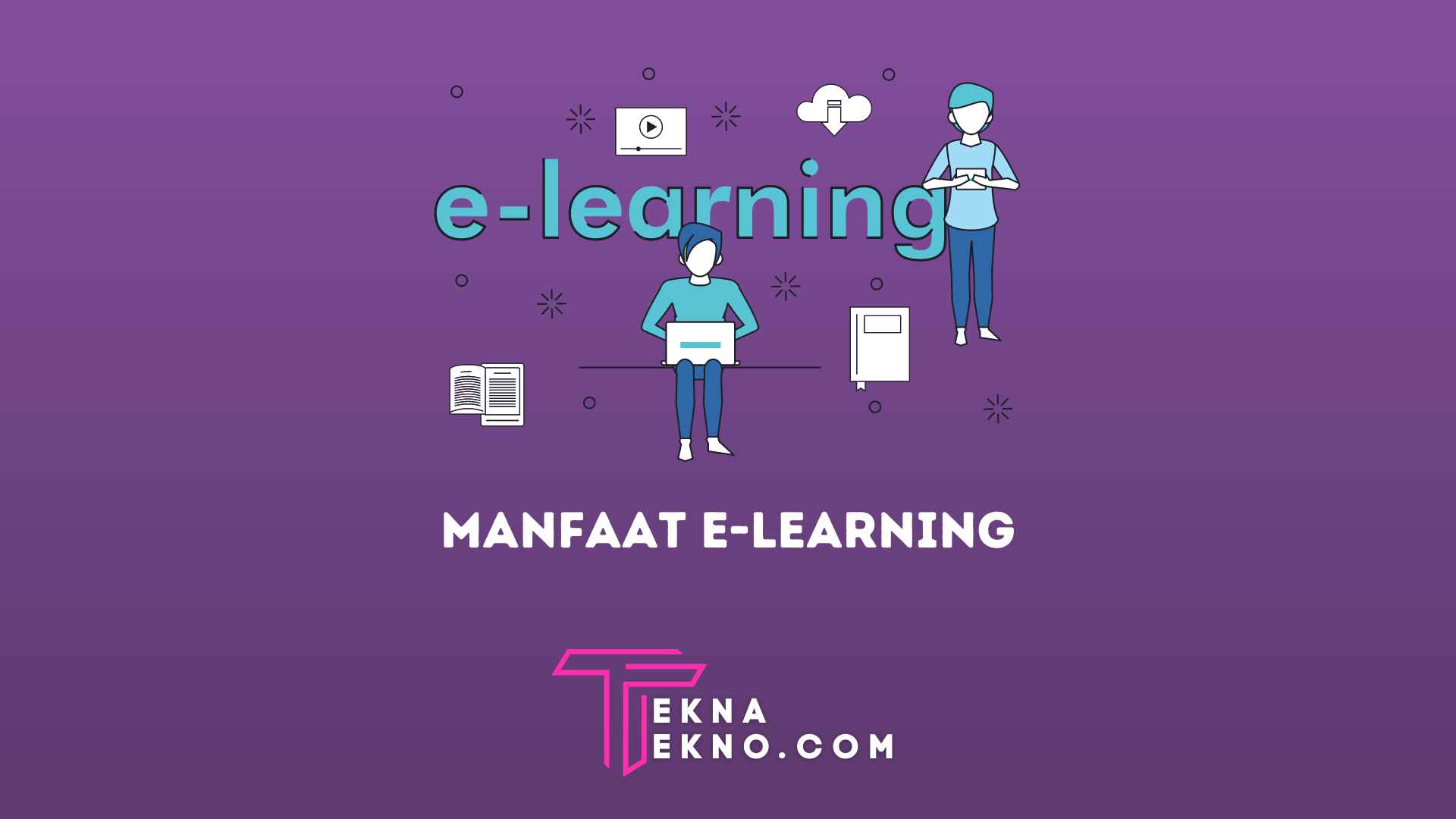 Pengertian E-Learning, Manfaat, Kelebihan dan Kekurangan