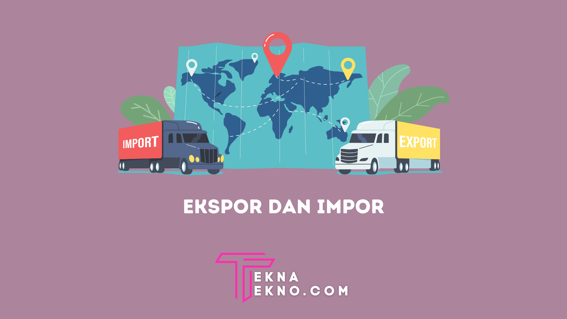 Ekspor dan Impor: Pengertian, Tujuan, Manfaat dan Komoditasnya
