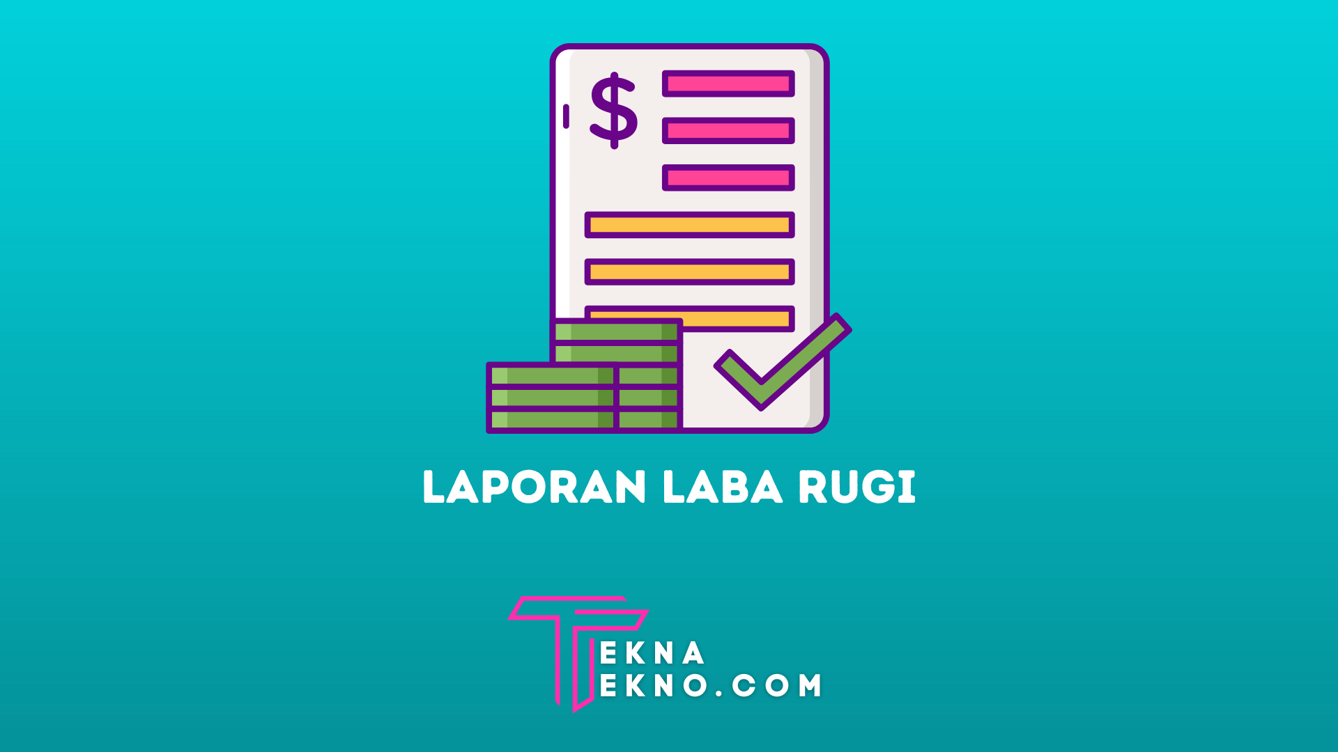 Pengertian Laporan Laba Rugi, Fungsi dan Cara Menyusunnya