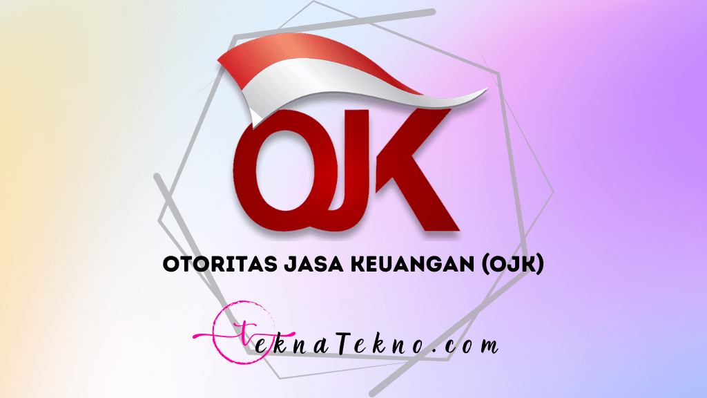 Pengertian OJK (Otoritas Jasa Keuangan), Fungsi, Tugas dan Wewenang