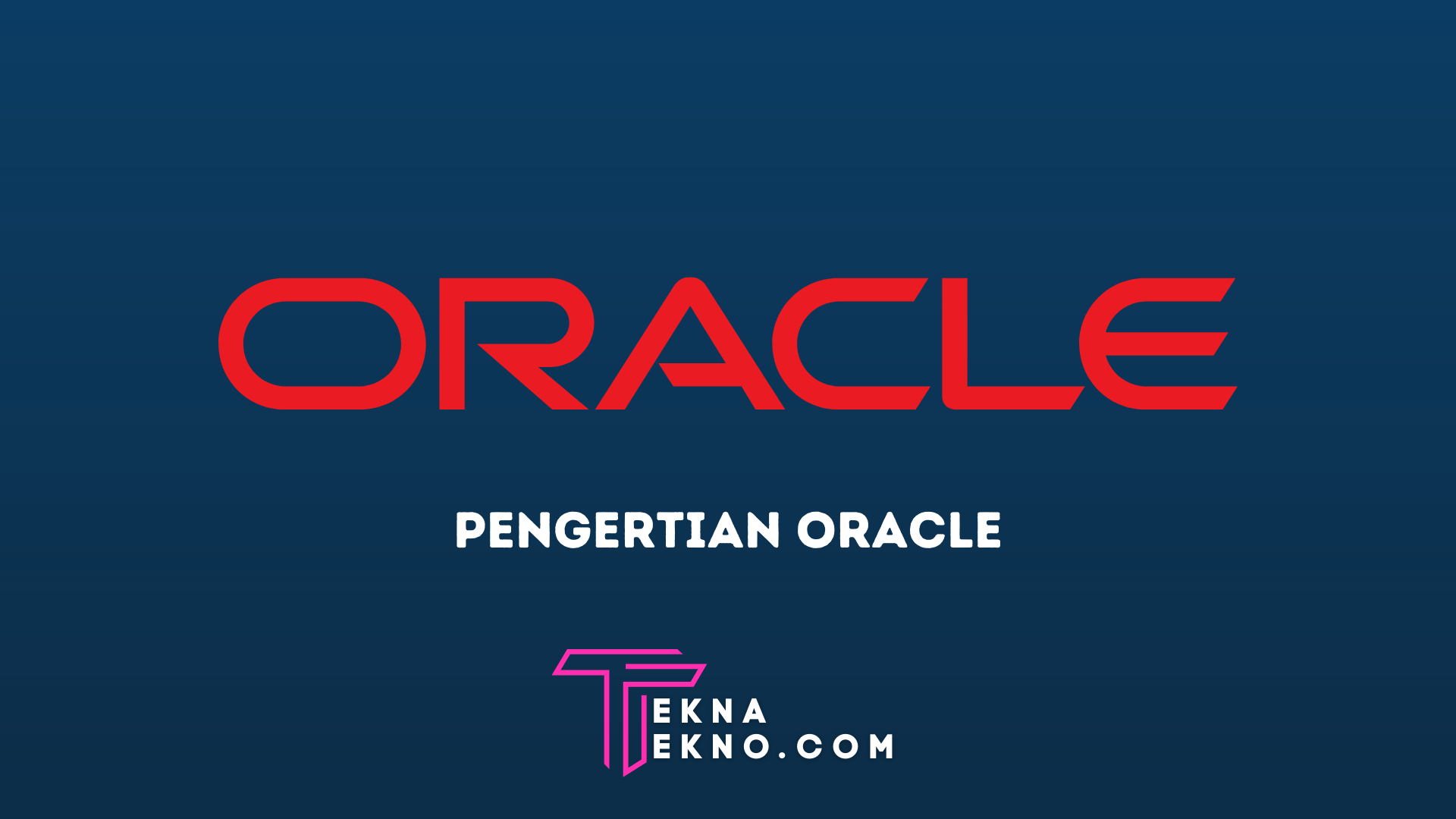 Oracle Adalah: Pengertian, Sejarah, Fungsi dan Kelebihannya