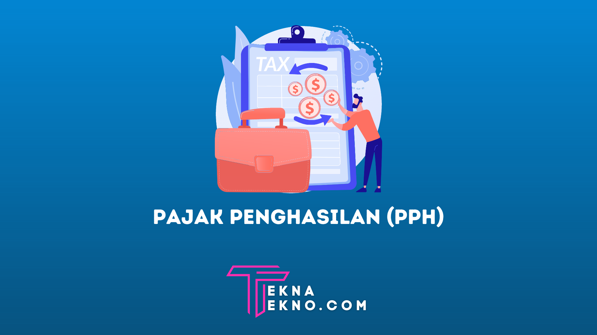 Pengertian Pajak Penghasilan, Jenis dan Cara Menghitungnya