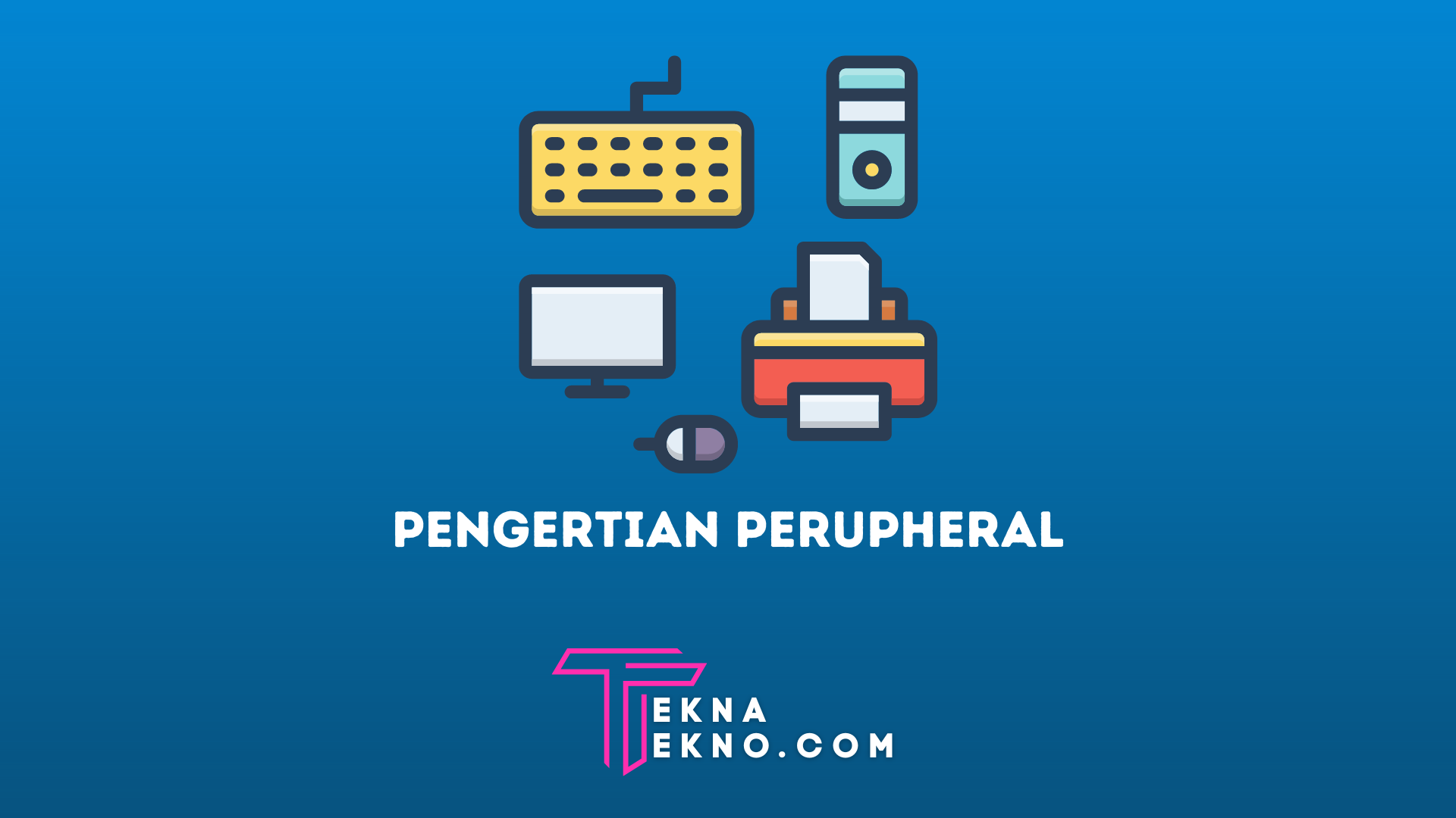 Pengertian Peripheral, Fungsi, Cara Kerja, Jenis dan Contohnya