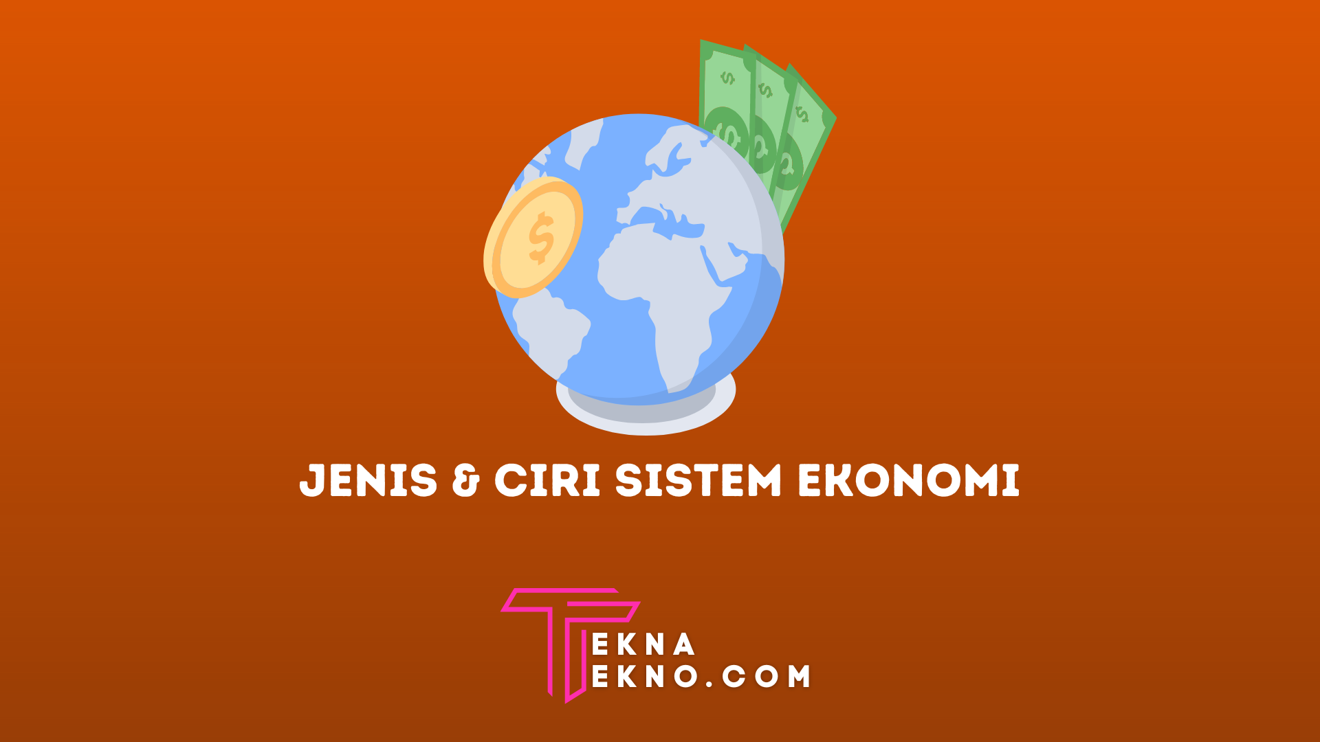 Pengertian Sistem Ekonomi, Jenis dan Ciri-Cirinya