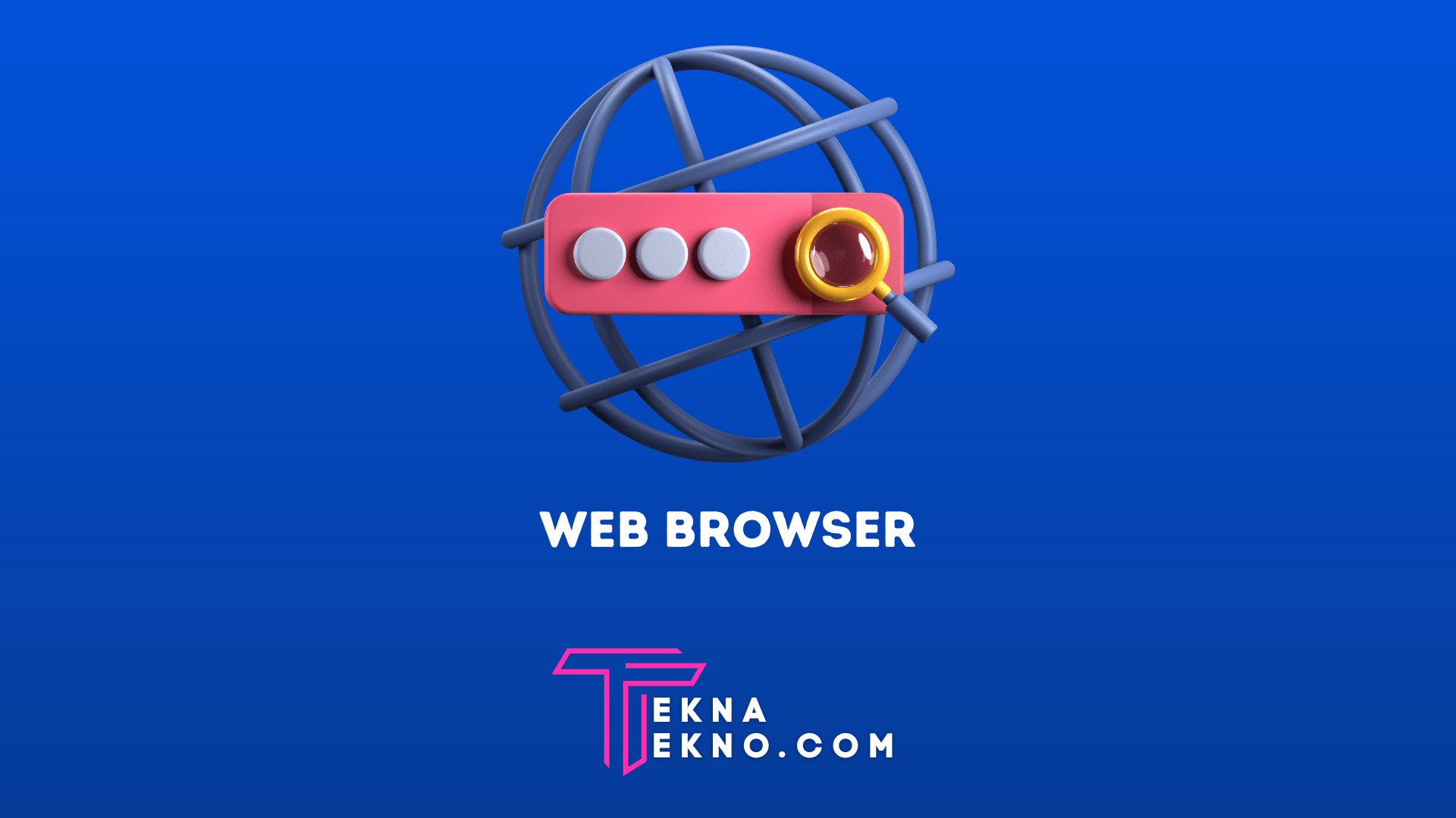 Pengertian Web Browser, Fungsi, Cara Kerja dan Contohnya