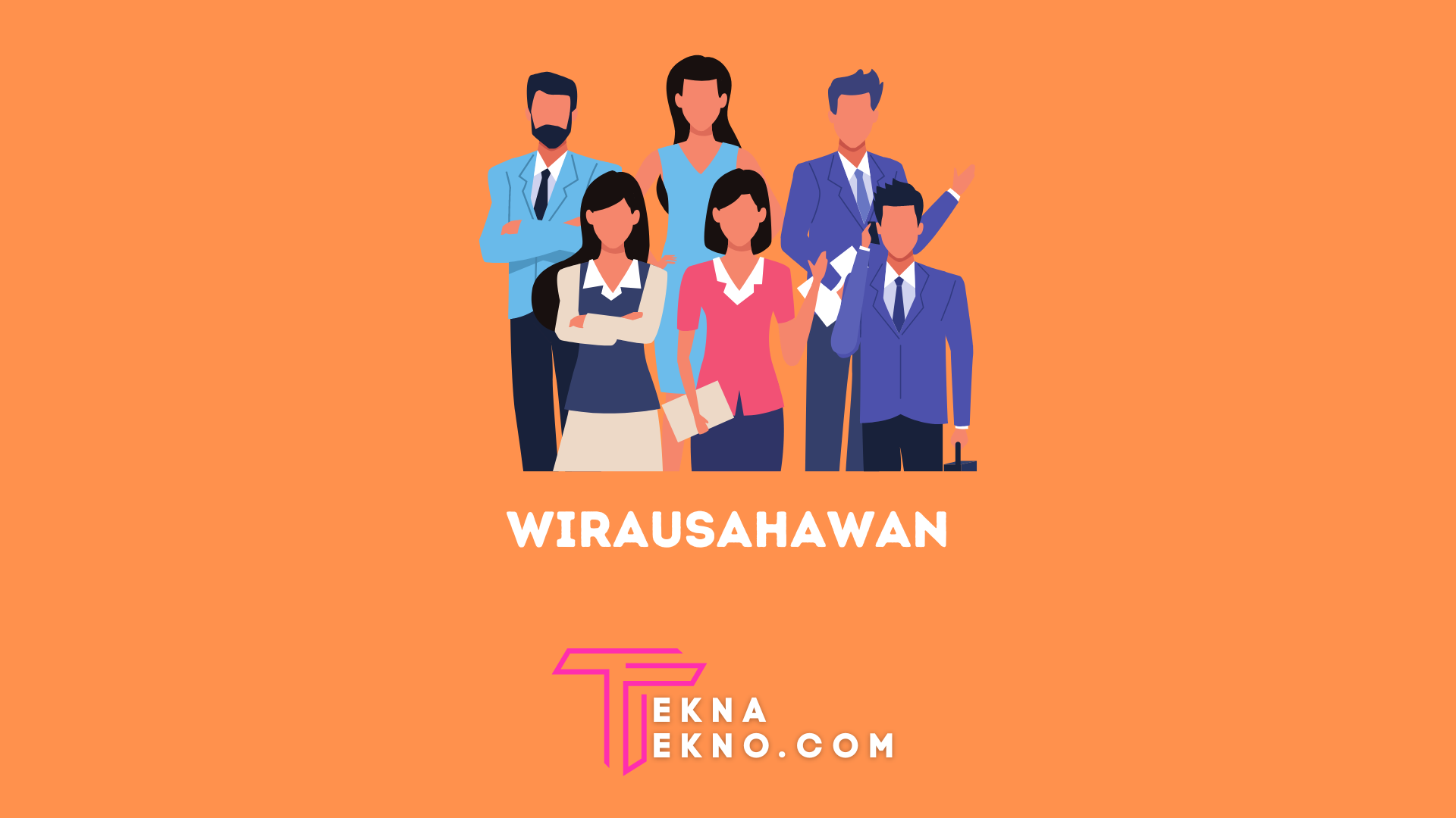 Pengertian Wirausahawan, Ciri-Ciri, Tujuan dan Contohnya