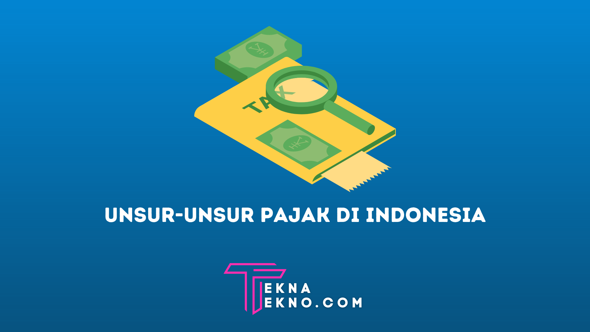 Unsur-Unsur Pajak yang Berlaku di Indonesia