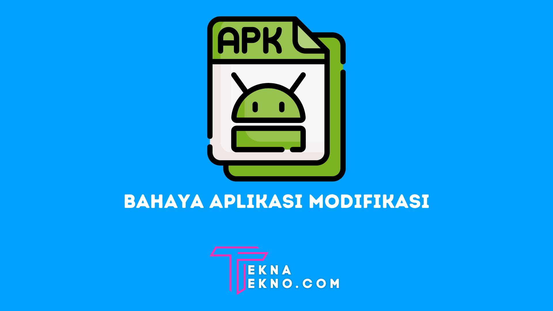 Apa itu Mod Apk: Kenali Bahaya Apk Mod Untuk Smartphone