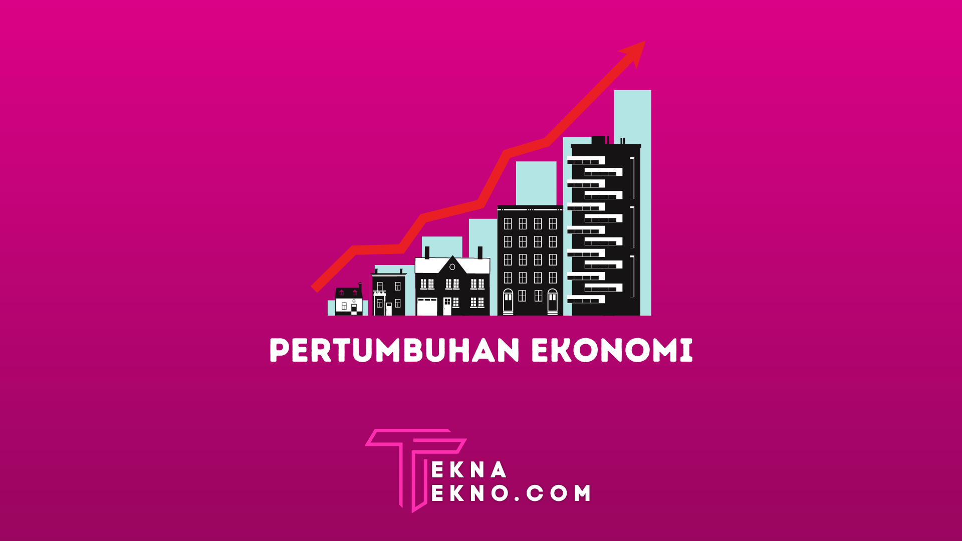 Apa itu Pertumbuhan Ekonomi: Pengertian, Faktor dan Cara Pengukurannya