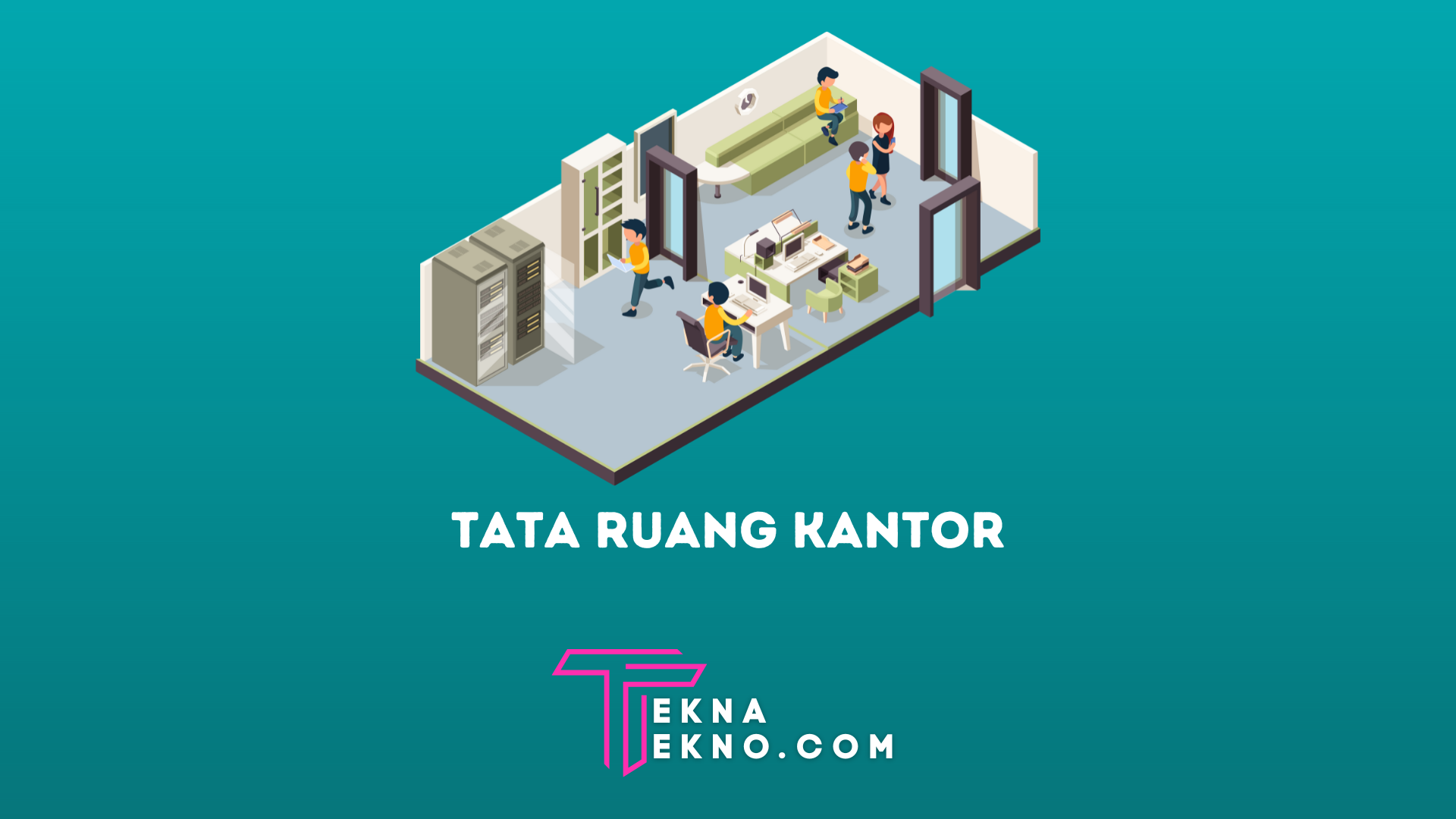 Apa itu Tata Ruang Kantor, Macam-Macam dan Tujuannya