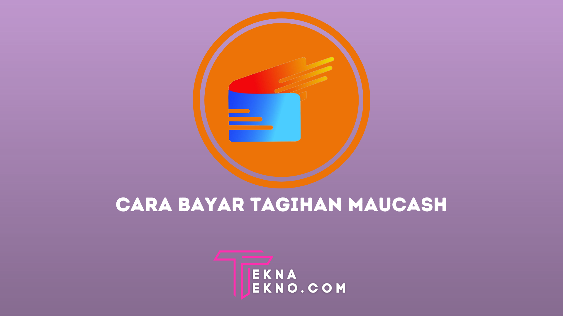 3 Cara Bayar Tagihan Pinjaman Maucash Terlengkap dan Mudah